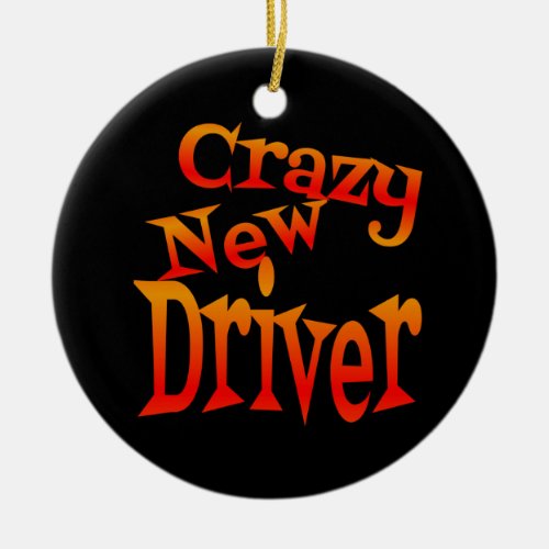 Crazy New Driver in Bright Colors Ceramic Ornament