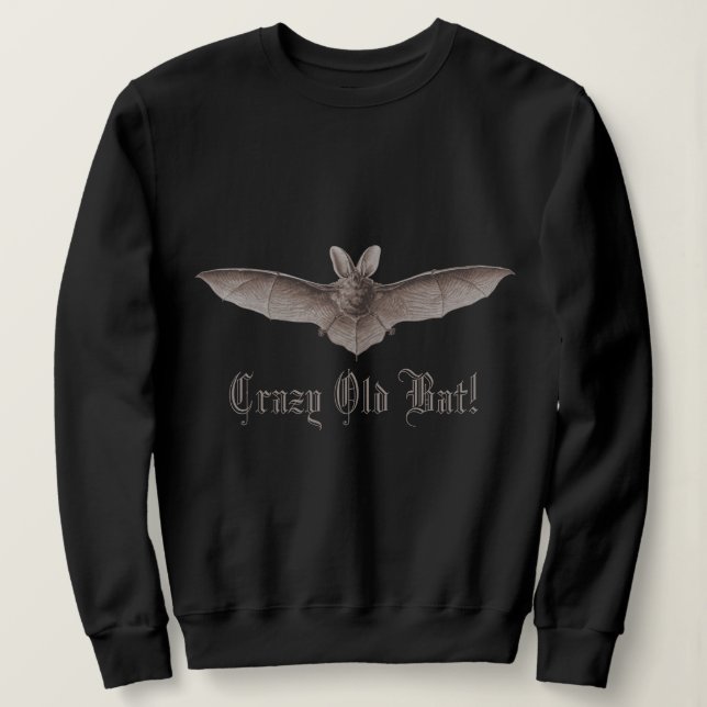 Crazy Old Bat Funny Batty Humor for Cranky Women  Sweatshirt (Design Front)