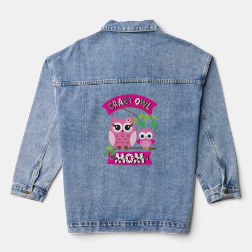 Crazy Owl Mom Mothers Day Cute Nocturnal Bird Denim Jacket