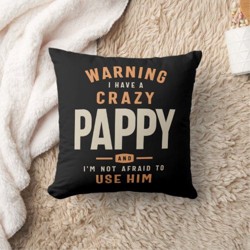 Crazy Pappy Unleash the Fearless Force Throw Pillow