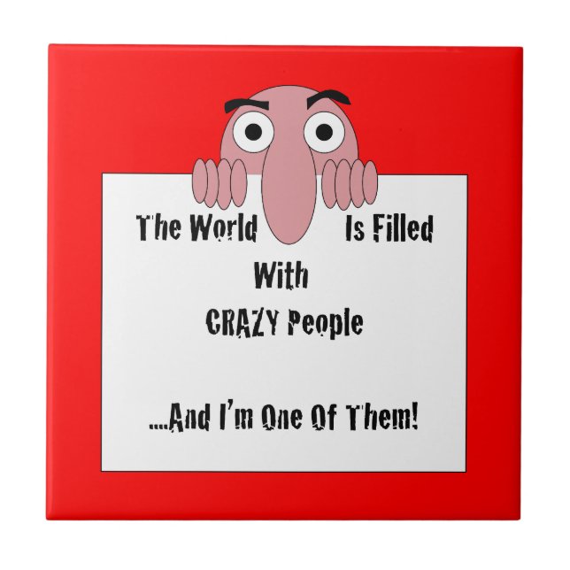 Crazy People  I'm One Of Them Ceramic Tile (Front)