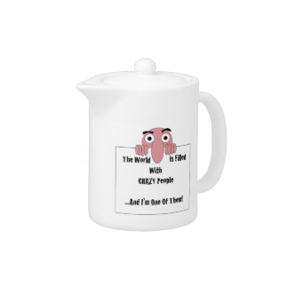 Crazy People  I'm One Of Them Teapot