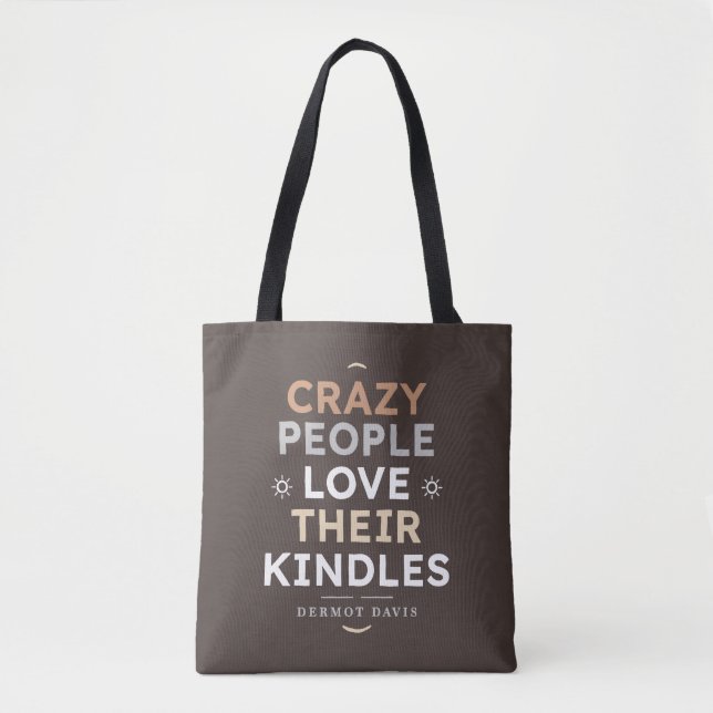 Crazy People Kindle Quote Tote Bag (Front)