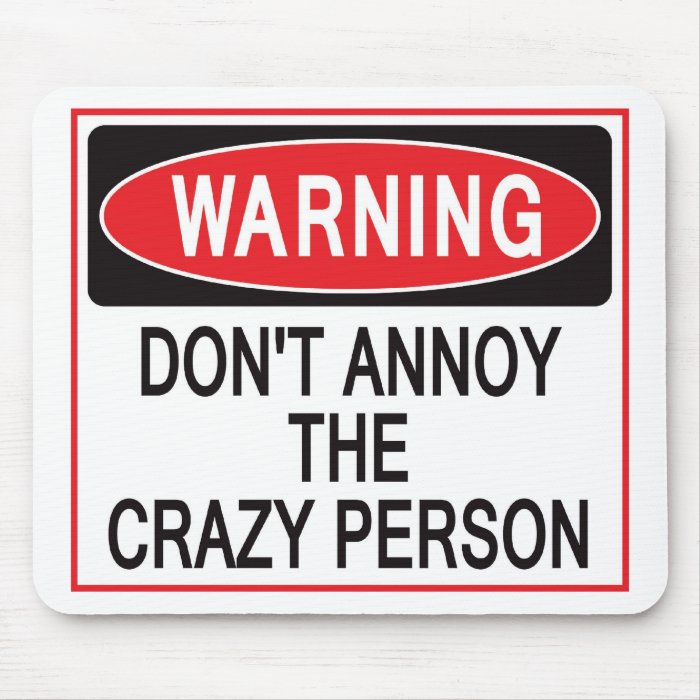 crazy person warning mousepad