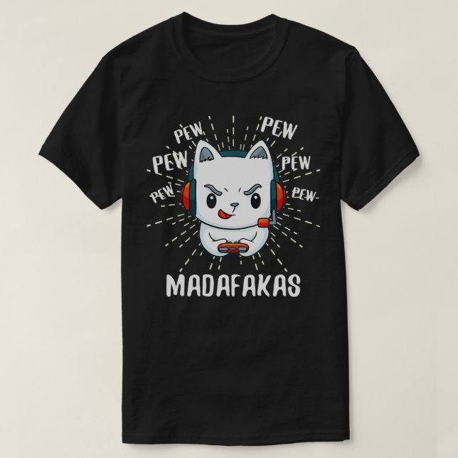 Crazy Pew Madafakas Cat Funny Gaming Gamer Cat Pew T-Shirt (Design Front)