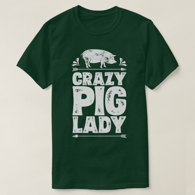 Crazy Pig Lady Funny Farmer Farm Animal Lover Wome T-Shirt (Design Front)