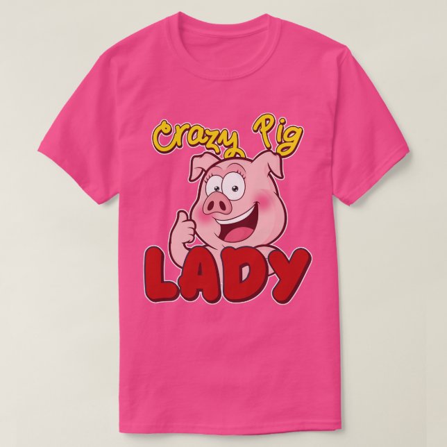 Crazy Pig Lady Pig Piglet Oink T-Shirt (Design Front)