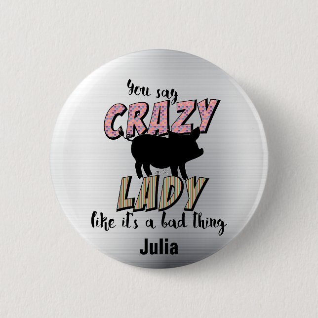 Crazy Pig Lady Pinback Button (Front)