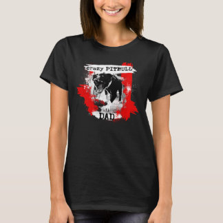 Crazy Pitbull Dad American Pitbull Terrier Apbt T-Shirt