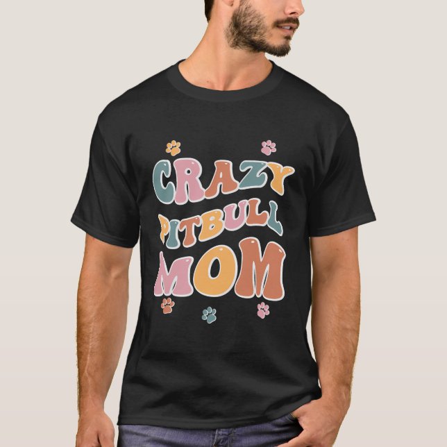 Crazy Pitbull Mom Backprint T-Shirt (Front)