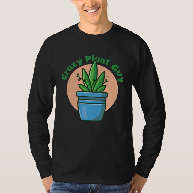 Crazy Plant Guy Husband  Saying Gardening Quote fo T-Shirt (Front)