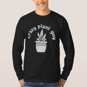 Crazy Plant Guy Husband  Saying Gardening Quote fo T-Shirt