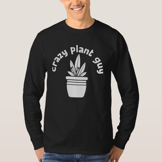Crazy Plant Guy Husband  Saying Gardening Quote fo T-Shirt (Front)