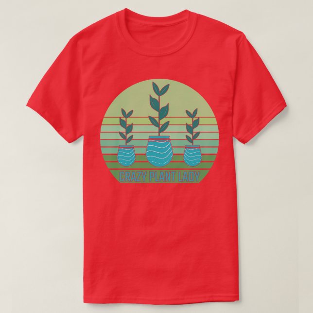 Crazy Plant Lady 4 T-Shirt (Design Front)