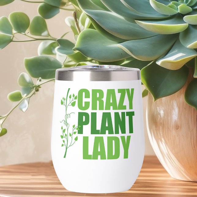 Crazy Plant Lady Cute Green Botanist Thermal Wine Tumbler (Creator Uploaded)