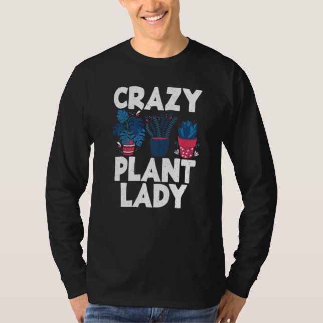 Crazy Plant Lady Gardening Flower Plant   T-Shirt (Front)