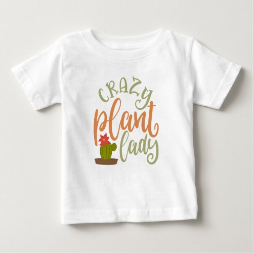Crazy Plant Lady Great Plant Lover Baby T_Shirt