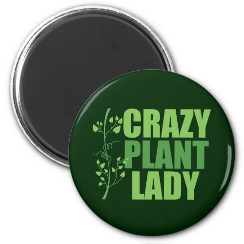 Crazy Plant Lady Magnet