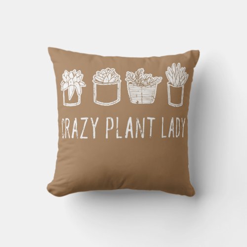 Crazy Plant Lady Mom Mother Botany Herb Nature Throw Pillow