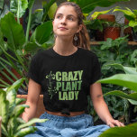 Crazy Plant Lady T-Shirt<br><div class="desc">Crazy Plant Lady. Funny plant lover gift in cool green colors with pretty vines next to the cute quote about plants and greenery obsession. Great landscape architect gift for a gardener with a green thumb.</div>