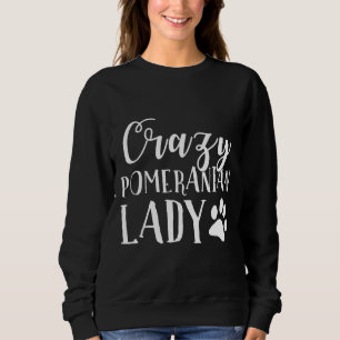 Crazy Pomeranian Lady Sweatshirt