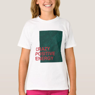 Crazy Positive Energy – Bold Modern Quote Design T-Shirt
