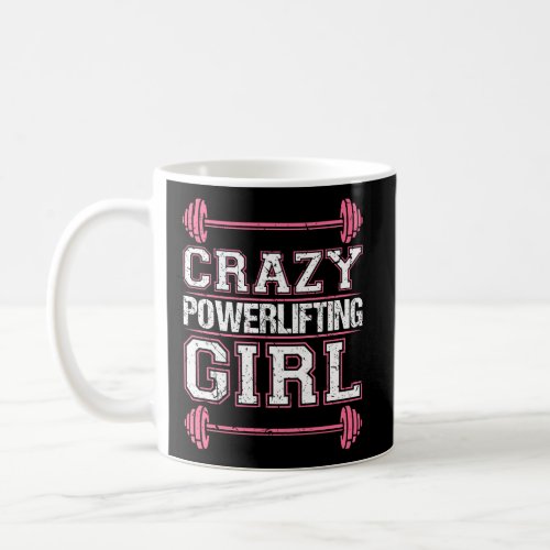 Crazy Powerlifting Girl Strong Woman Weightlifter  Coffee Mug