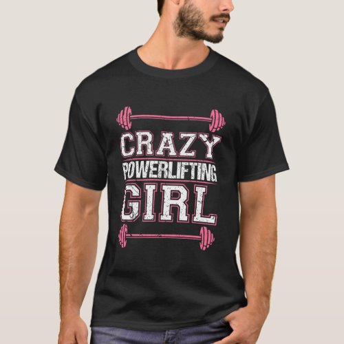 Crazy Powerlifting Girl Strong Woman Weightlifter  T_Shirt