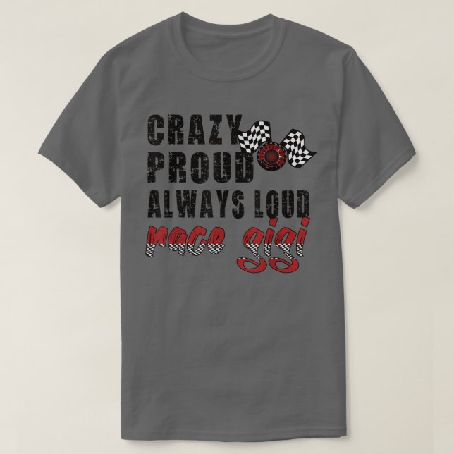 Crazy Proud Always Loud Race Gigi Grandma  T-Shirt (Design Front)