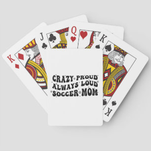 Crazy Proud Always Loud Soccer Mom Poker Cards