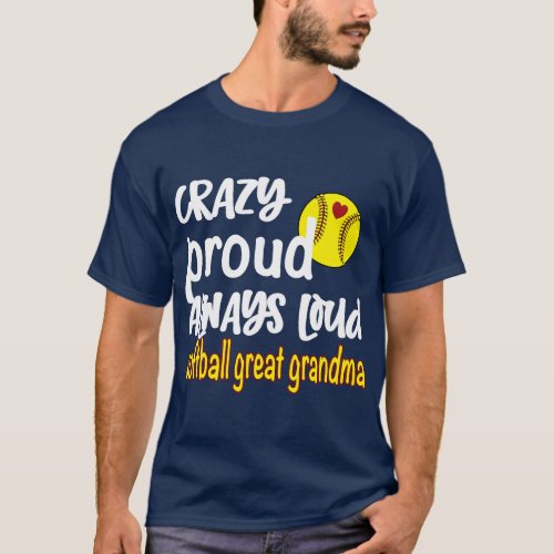 Crazy Proud Always Loud Softball Great Grandma  vi T_Shirt