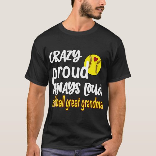 Crazy Proud Always Loud Softball Great Grandma  vi T_Shirt