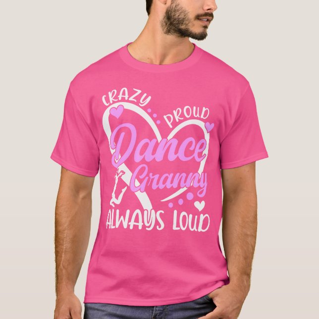 Crazy Proud Dance Granny Dancing Granny Of A Dance T-Shirt (Front)