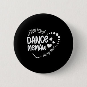 Crazy Proud Dance Memaw Of A Dancer Memaw Dancing Button