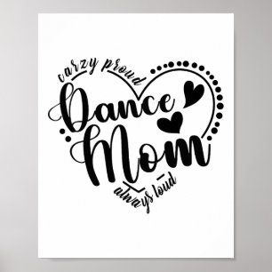 Crazy Proud Dance Mom Always Loud - Dancing Mother Poster