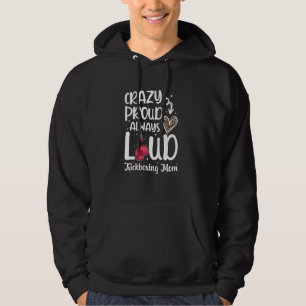 Crazy Proud Kickboxing Mom Of A Kickboxer Mama Hoodie
