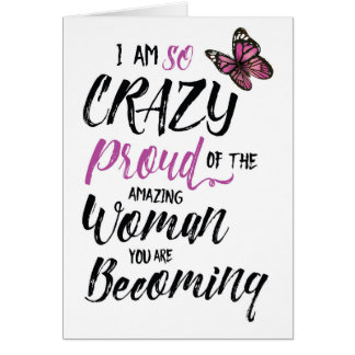 Crazy Proud of the Woman you are Becoming Cards