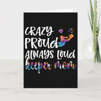 Crazy Proud Soccer Goalkeeper Mom Of A Soccer Goal Card