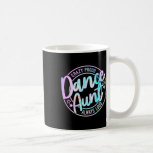 Crazy Proud Tie Dye Dance Aunt Dancing Dancer Aunt Coffee Mug