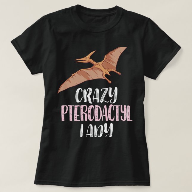 Crazy Pterodactyl Lady – Cute Pterodactyl Lovers T-Shirt (Design Front)