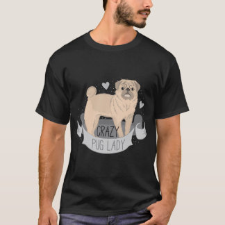 Crazy Pug (dog) Lady T-Shirt