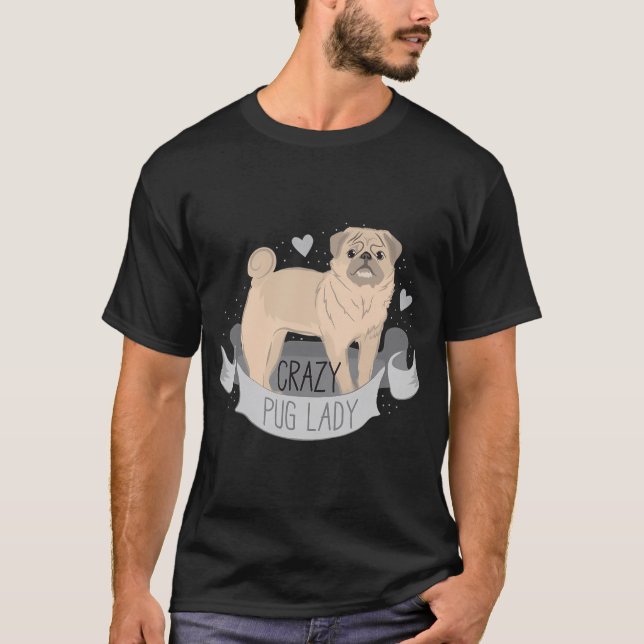 Crazy Pug (dog) Lady T-Shirt (Front)