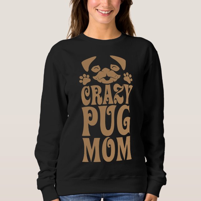 Crazy Pug Mom Classic T-Shirt 285 Sweatshirt (Front)