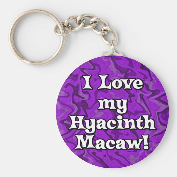 Crazy Purple I Love my Hyacinth Macaw Keychain