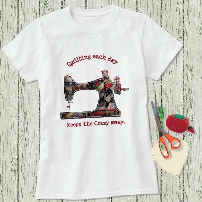 Crazy Quilt Sewing Humor T-Shirt (Creator Uploaded)