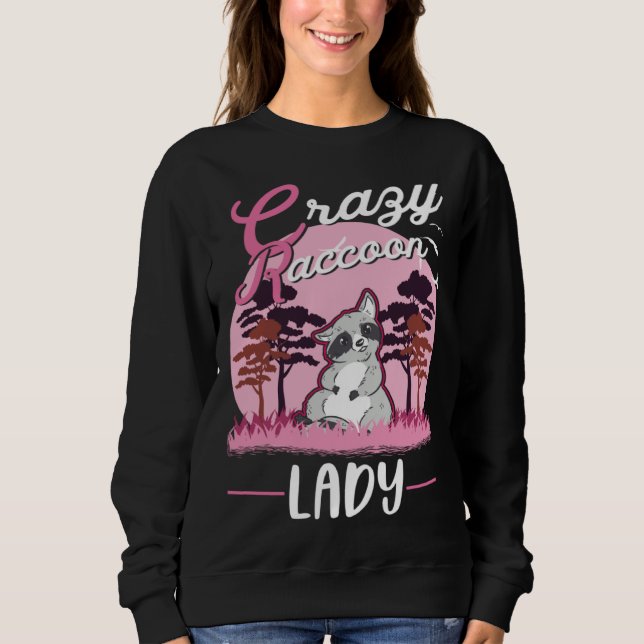 Crazy Raccoon lady Raccoon Girl Sweatshirt (Front)