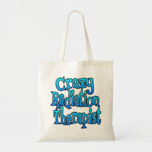 Crazy Radiation Therapist Tote Bag