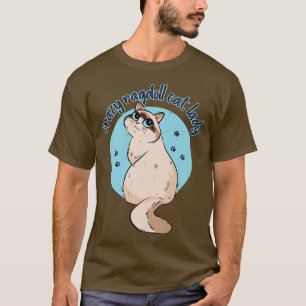 Crazy Ragdoll Cat Lady Kitty Kitten Dad Cat Mom T-Shirt