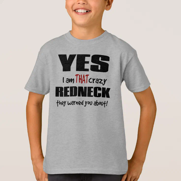 Applicant Misunderstand Motivate Crazy Redneck T-Shirt | Zazzle