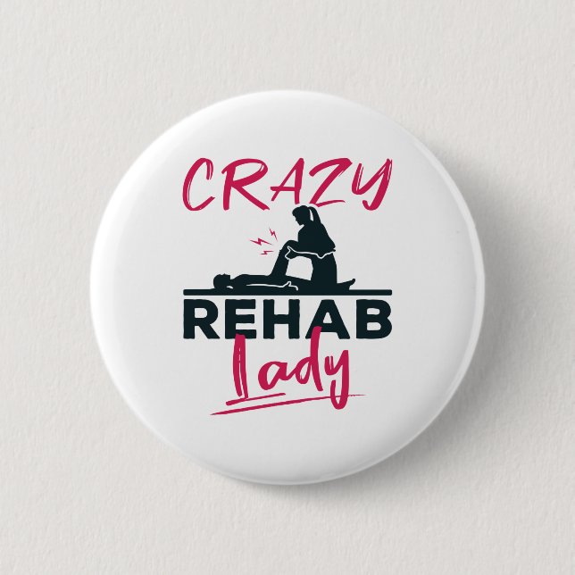 Crazy Rehab Lady Physical Therapy Therapist Button (Front)